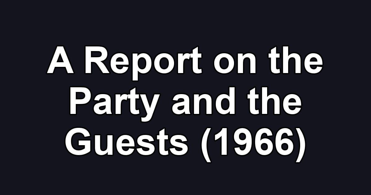 A Report on the Party and the Guests (1966)