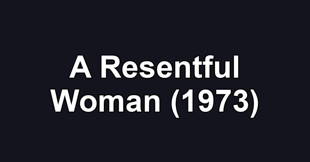 A Resentful Woman (1973)