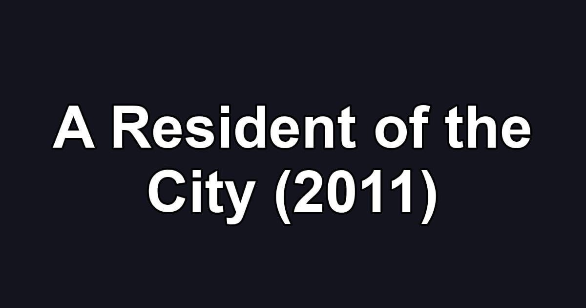 A Resident of the City (2011)