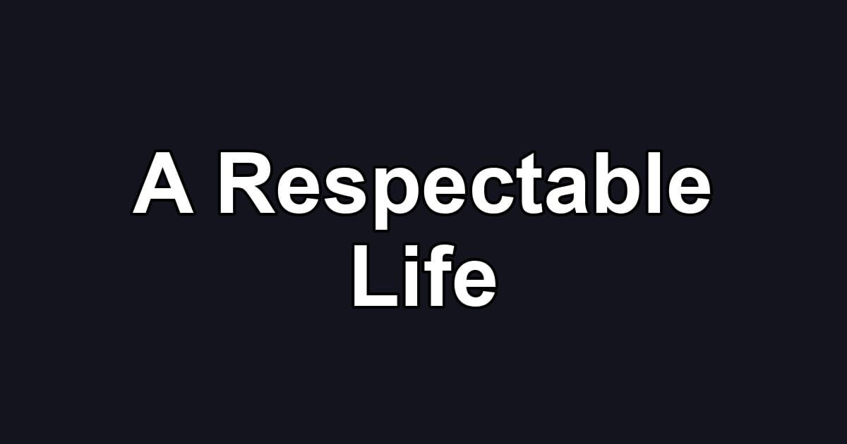 A Respectable Life