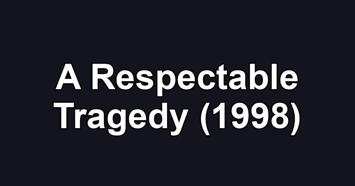 A Respectable Tragedy (1998)