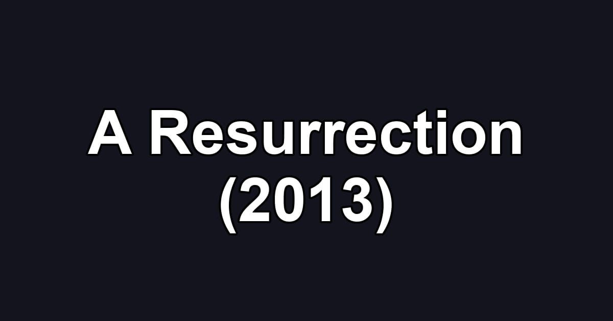 A Resurrection (2013)