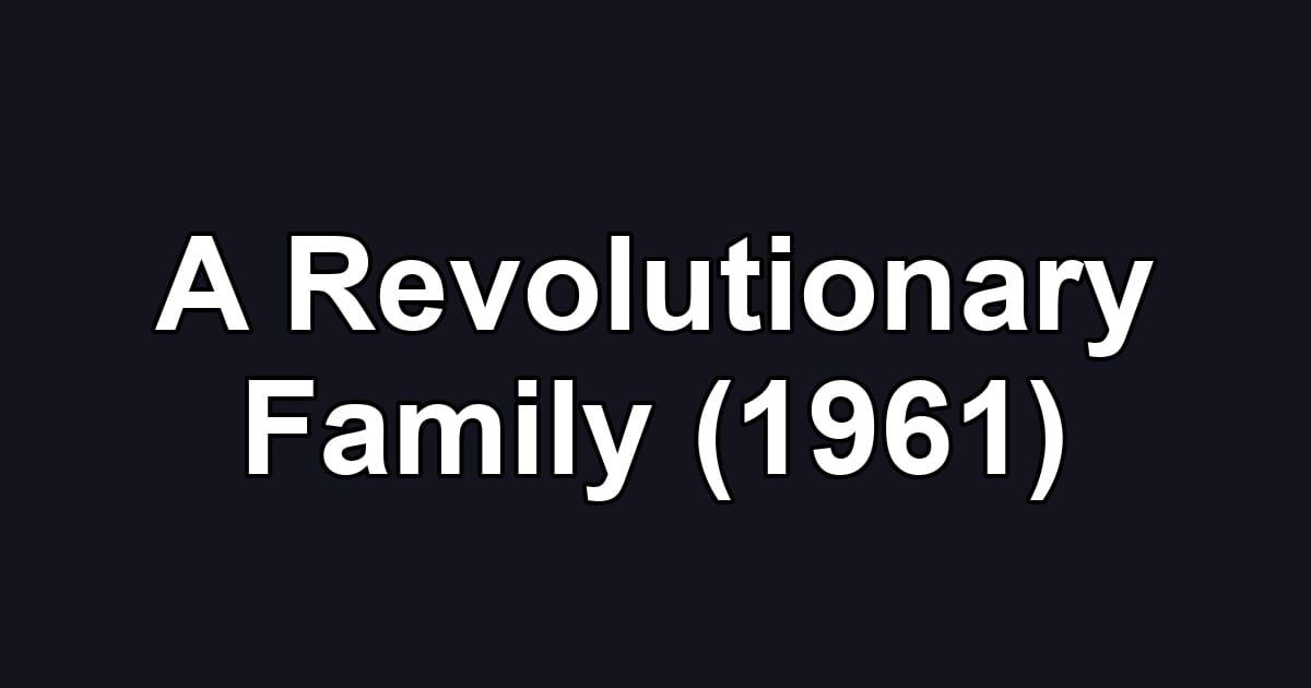 A Revolutionary Family (1961)