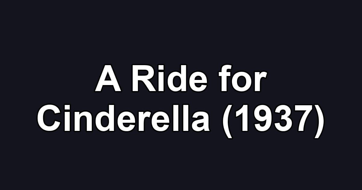 A Ride for Cinderella (1937)