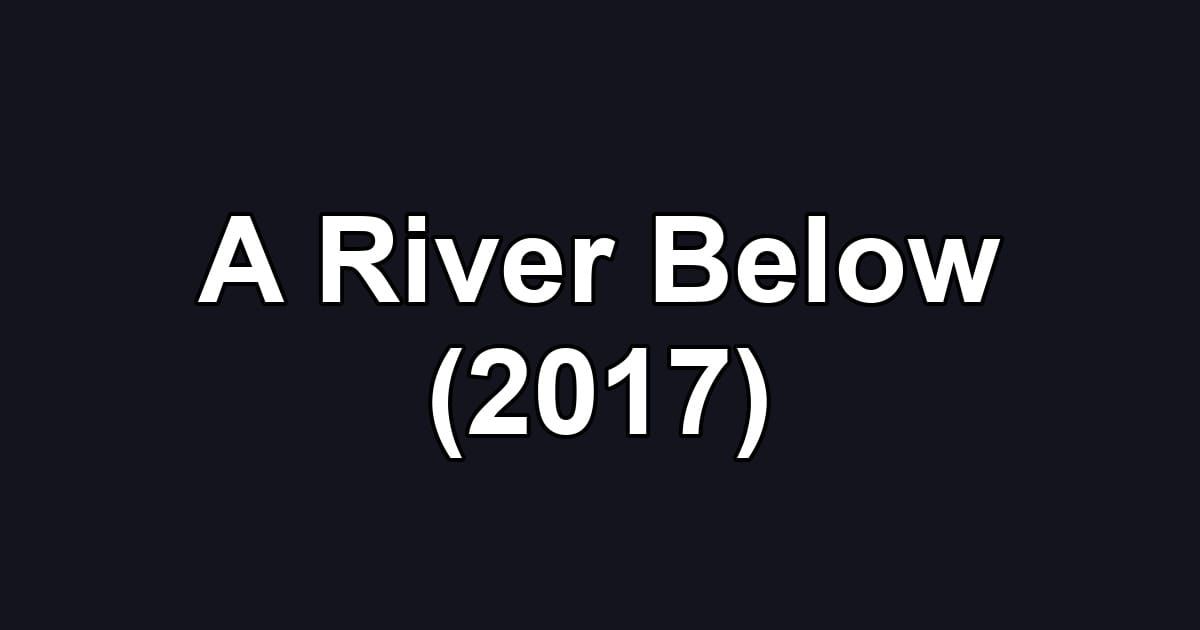 A River Below (2017)