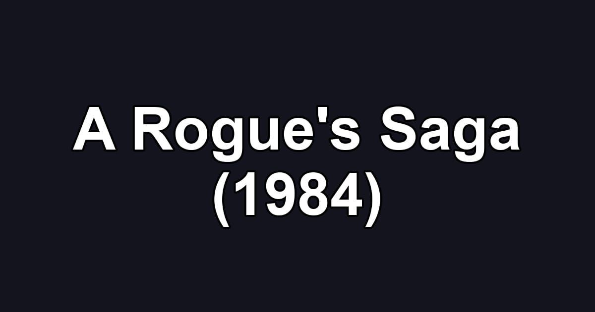 A Rogue's Saga (1984)