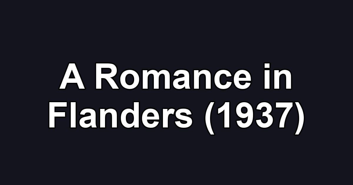 A Romance in Flanders (1937)