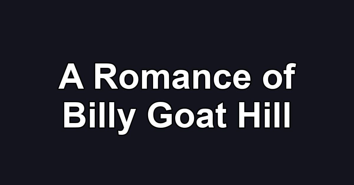 A Romance of Billy Goat Hill