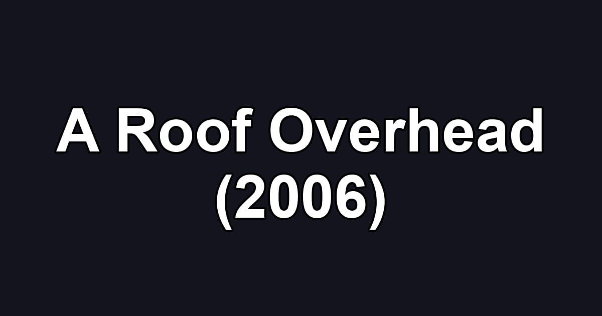 A Roof Overhead (2006)