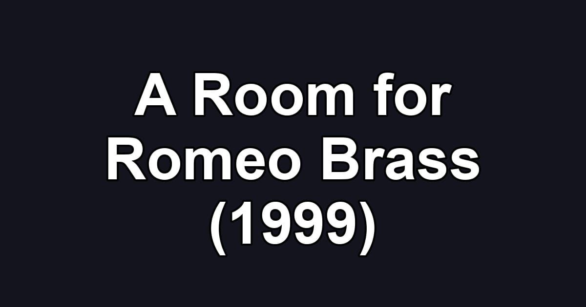 A Room for Romeo Brass (1999)