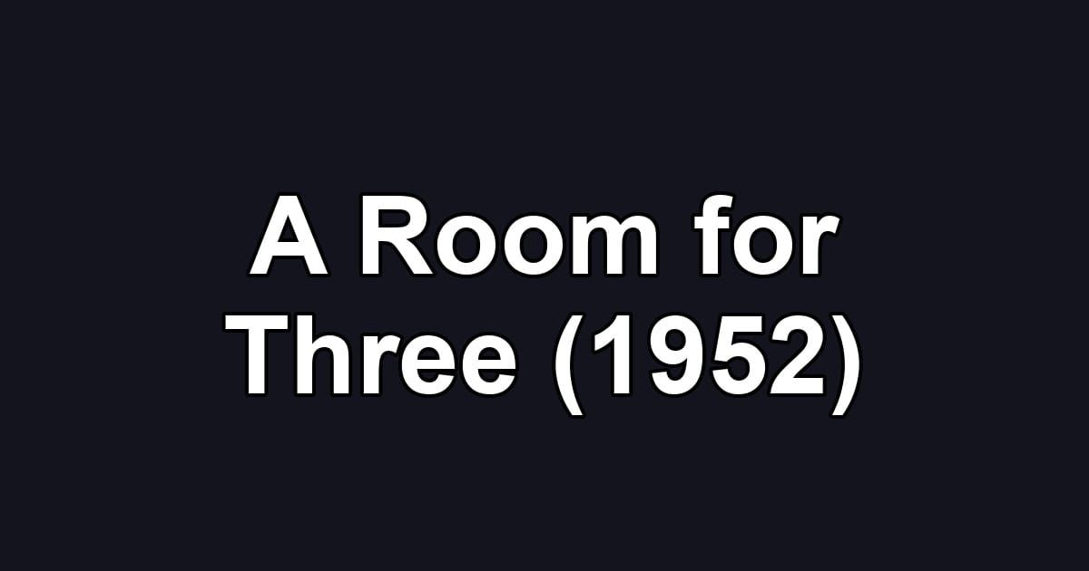 A Room for Three (1952)