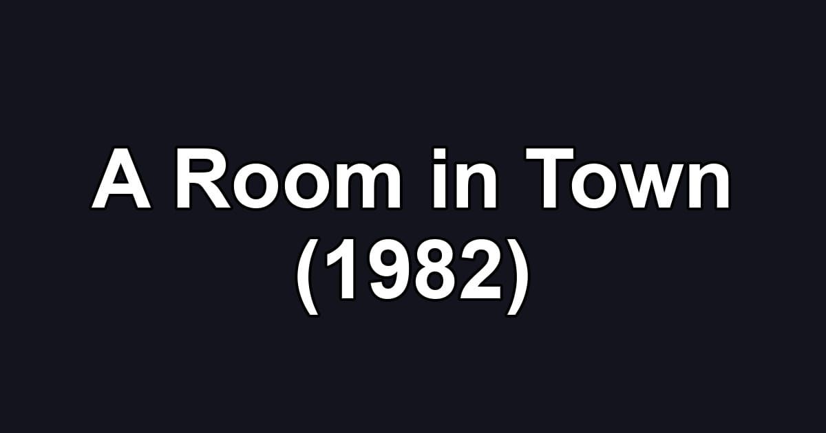 A Room in Town (1982)