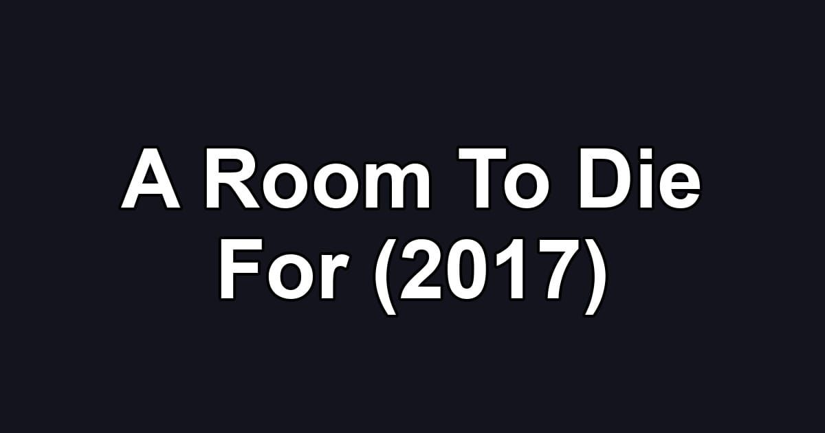 A Room To Die For (2017)