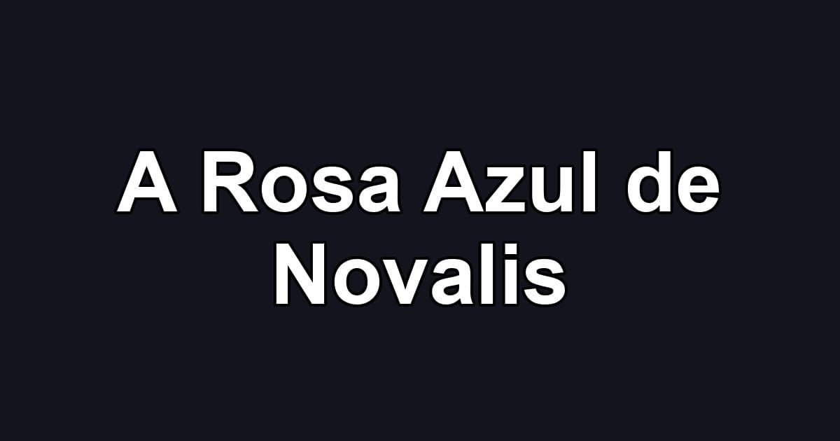 A Rosa Azul de Novalis