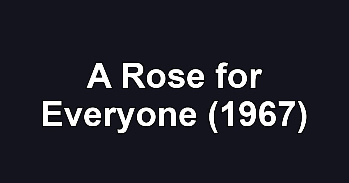 A Rose for Everyone (1967)