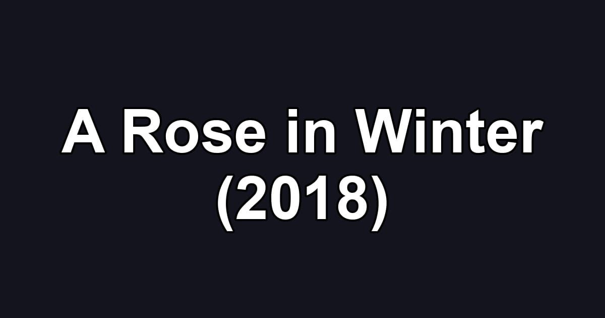 A Rose in Winter (2018)
