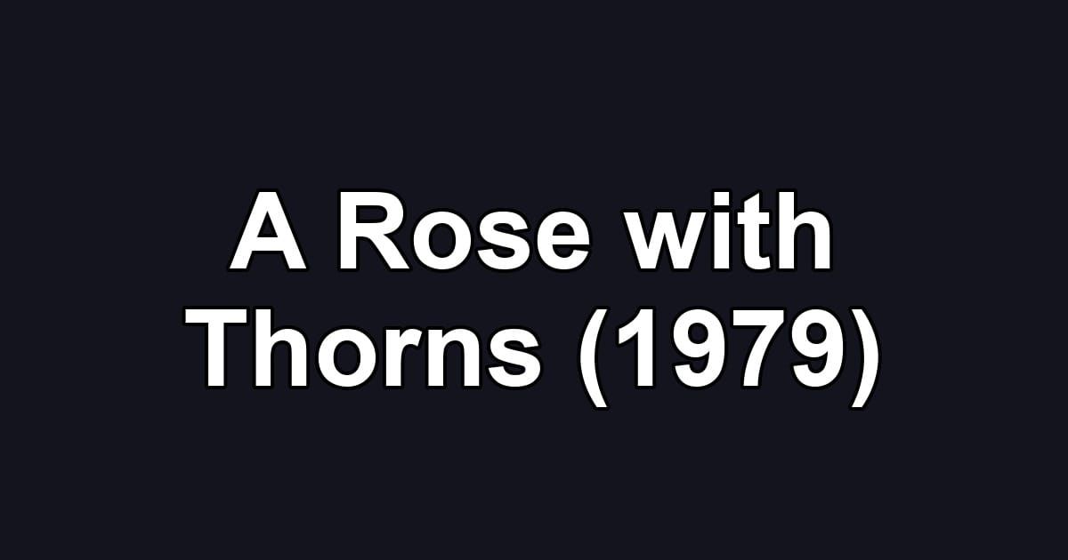 A Rose with Thorns (1979)