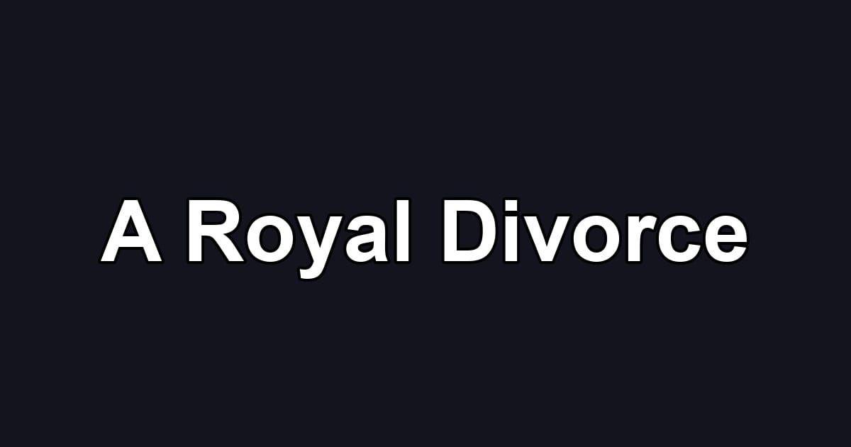 A Royal Divorce