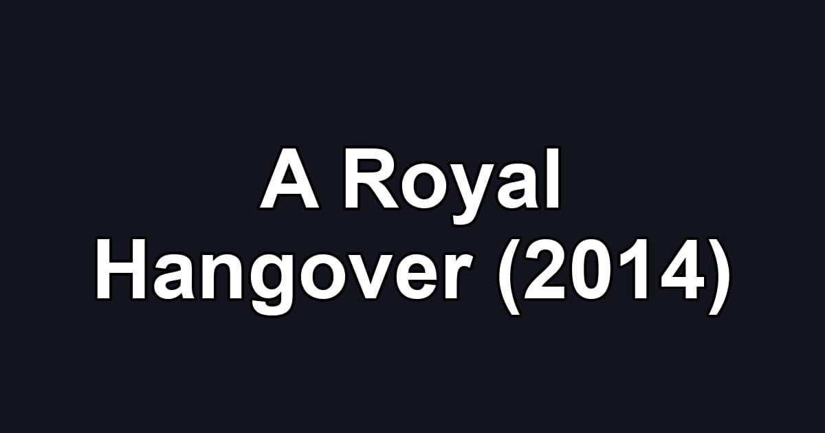 A Royal Hangover (2014)