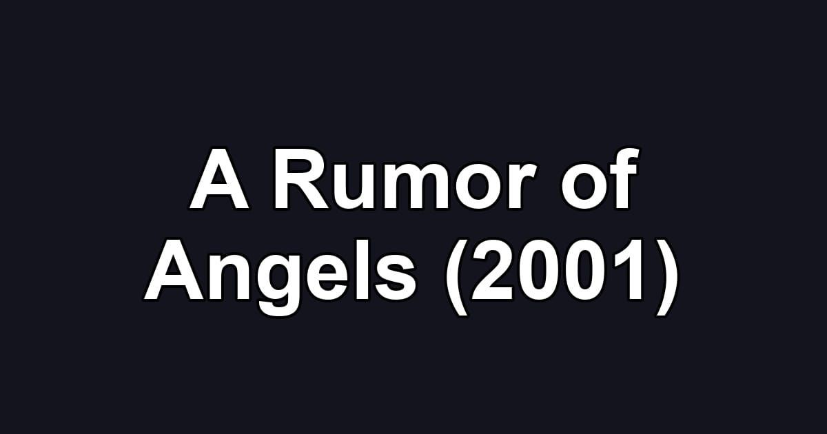 A Rumor of Angels (2001)