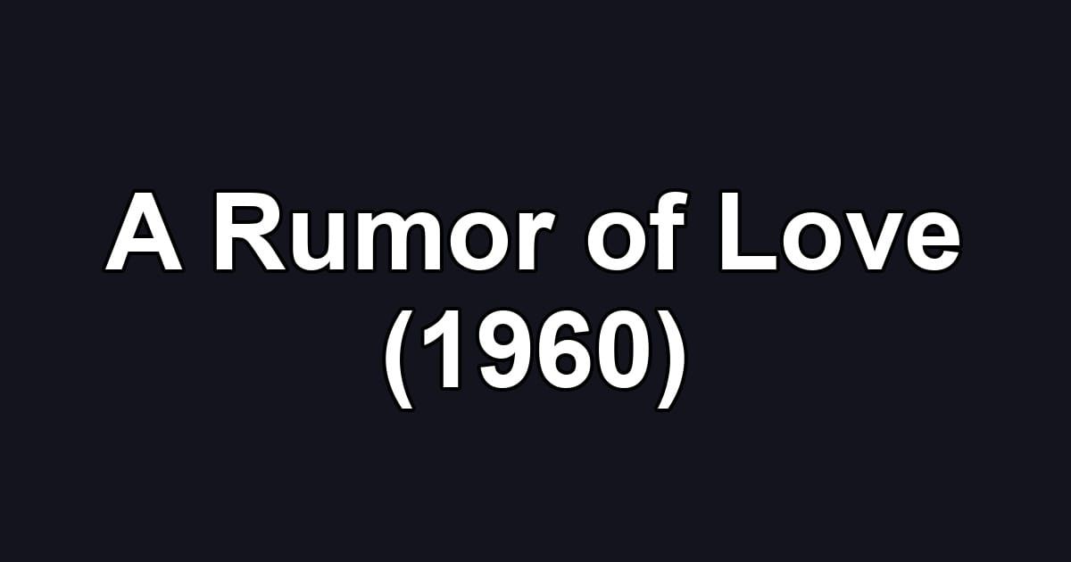 A Rumor of Love (1960)
