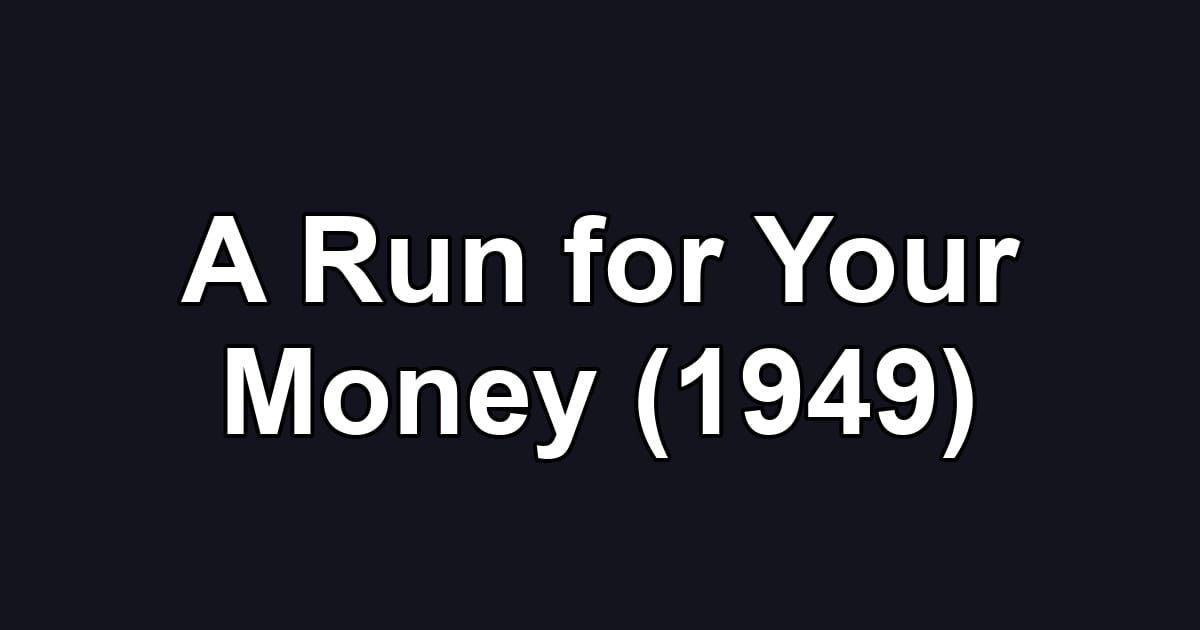 A Run for Your Money (1949)