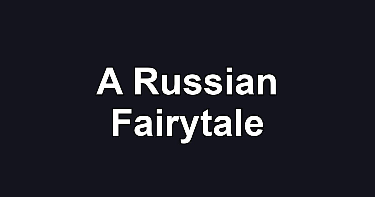 A Russian Fairytale