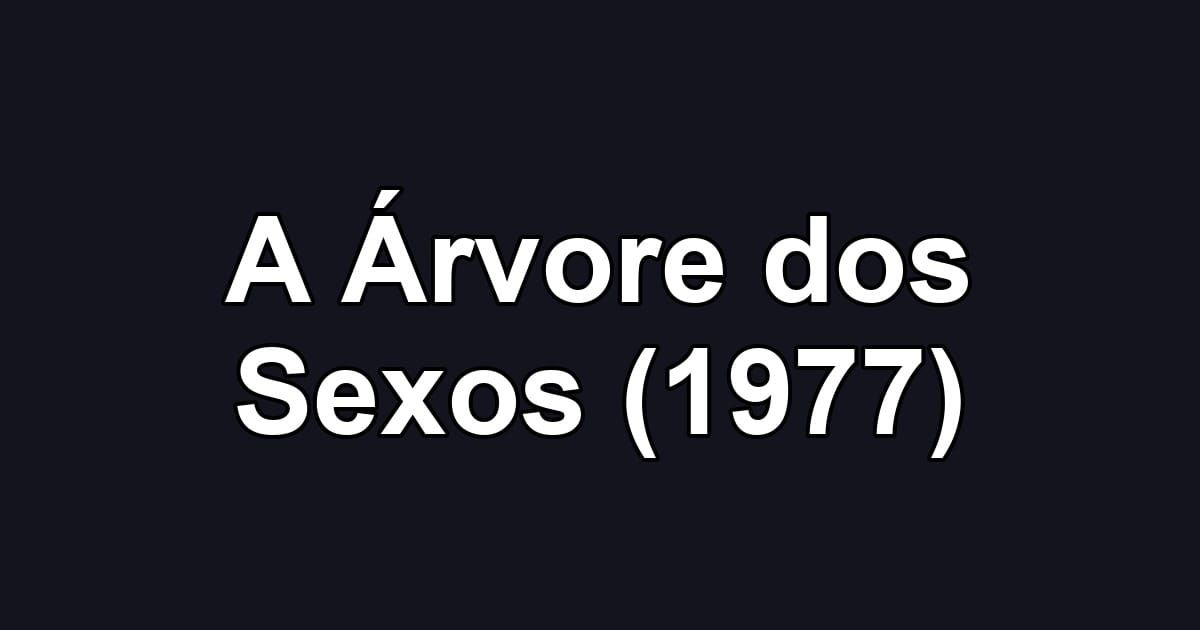 A Árvore dos Sexos (1977)