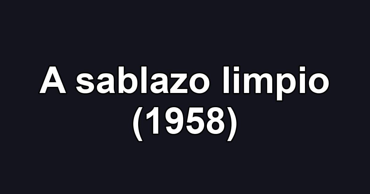 A sablazo limpio (1958)