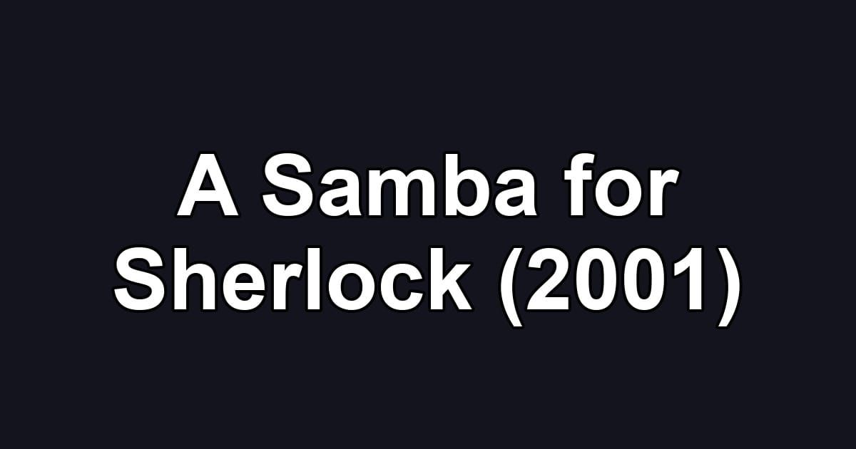 A Samba for Sherlock (2001)