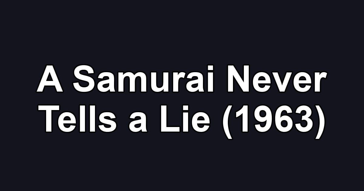 A Samurai Never Tells a Lie (1963)