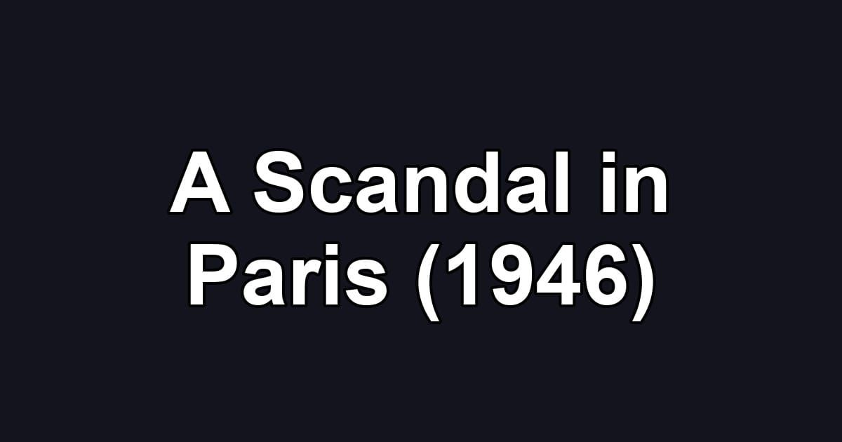 A Scandal in Paris (1946)