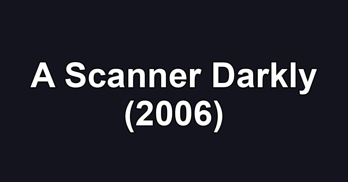 A Scanner Darkly (2006)