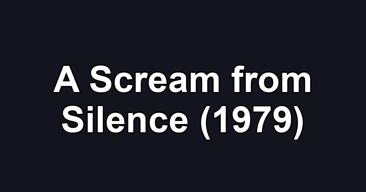 A Scream from Silence (1979)