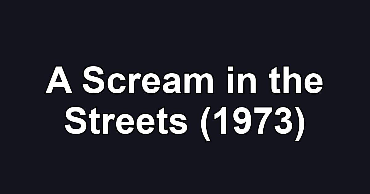 A Scream in the Streets (1973)