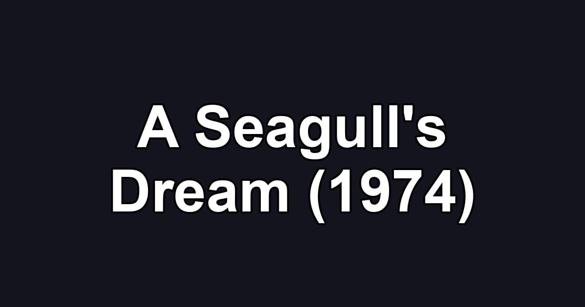 A Seagull's Dream (1974)
