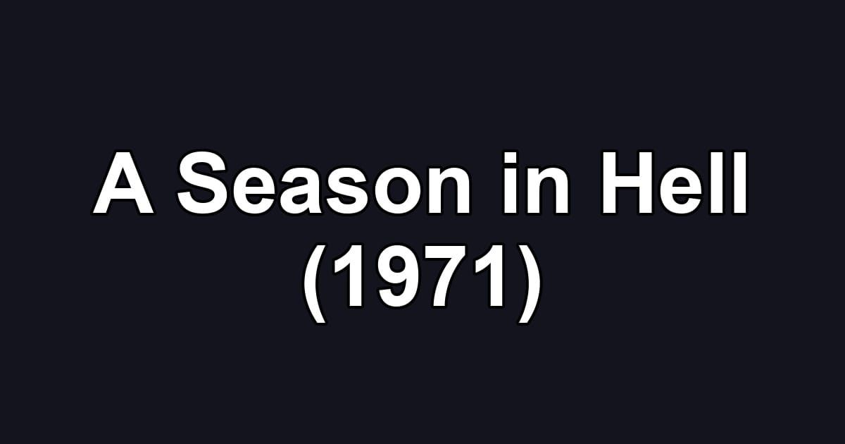 A Season in Hell (1971)