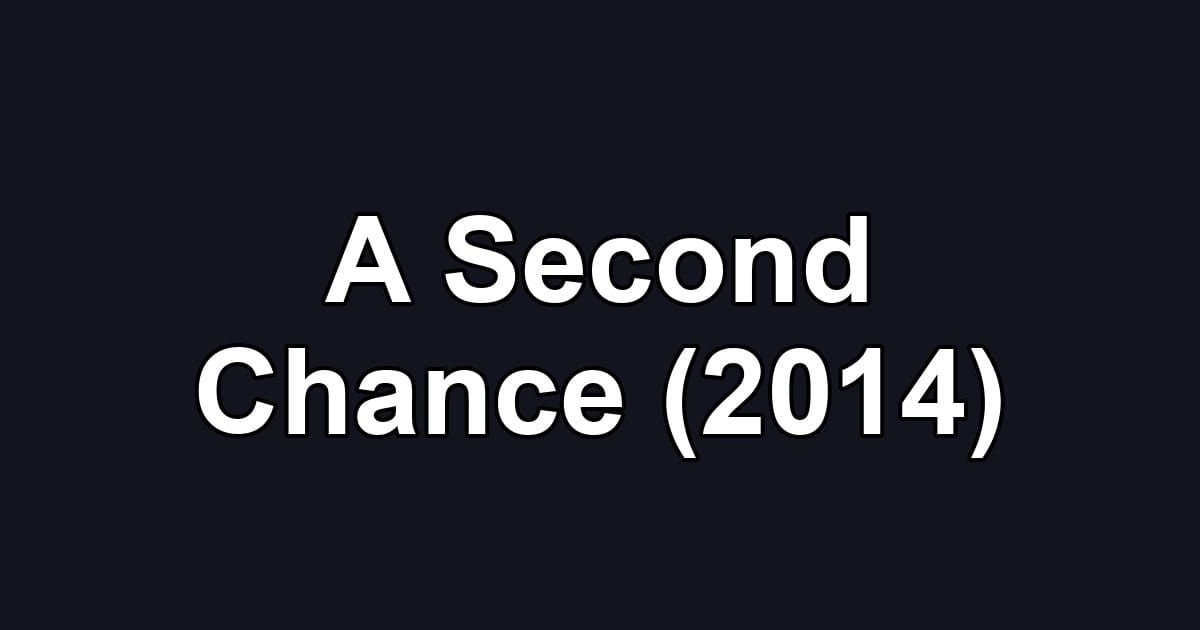 A Second Chance (2014)