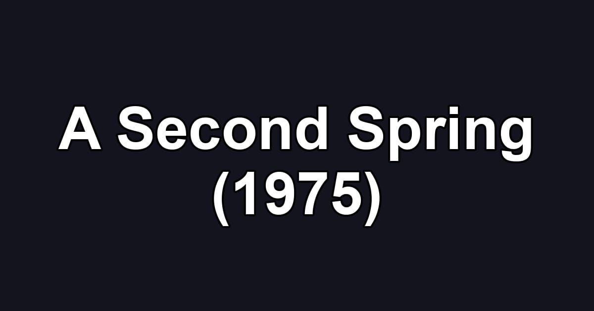 A Second Spring (1975)