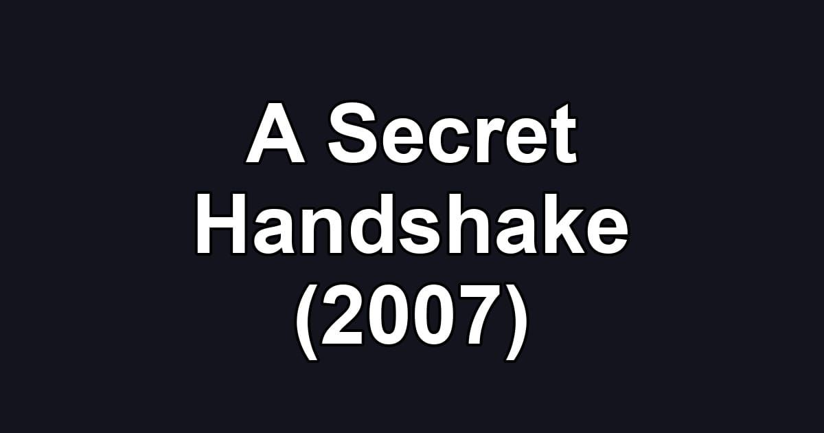 A Secret Handshake (2007)