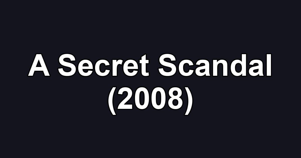 A Secret Scandal (2008)