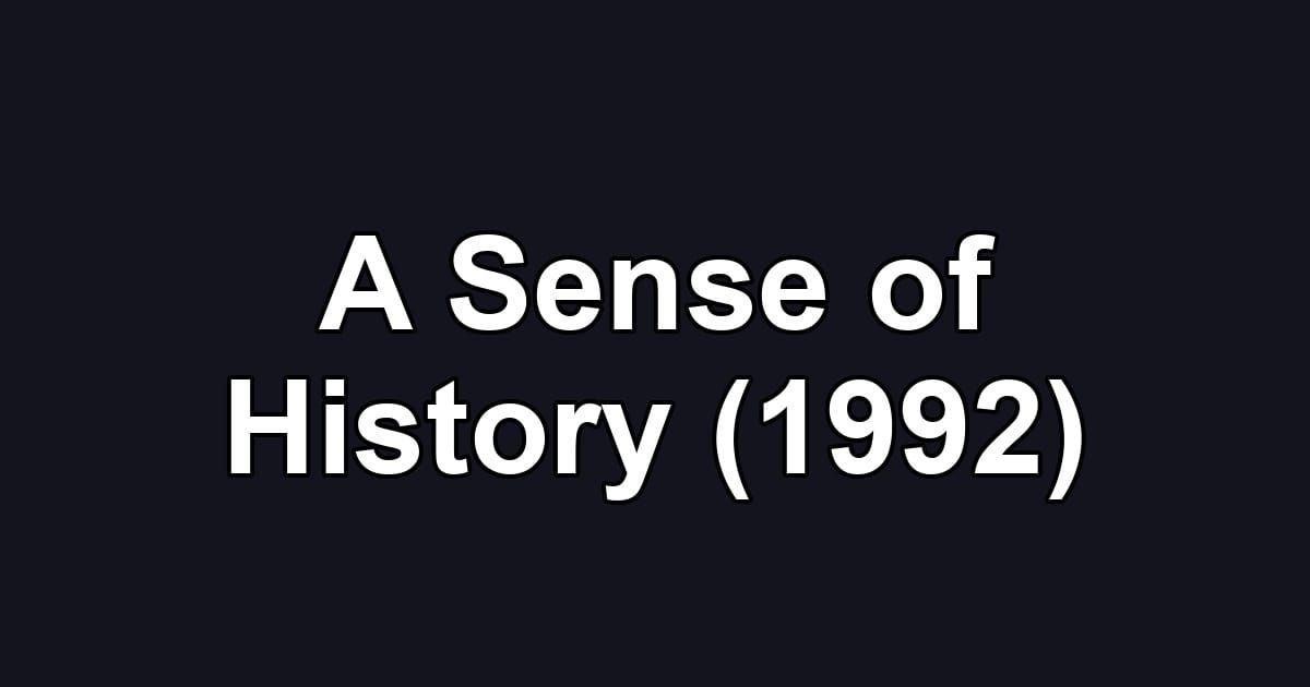 A Sense of History (1992)