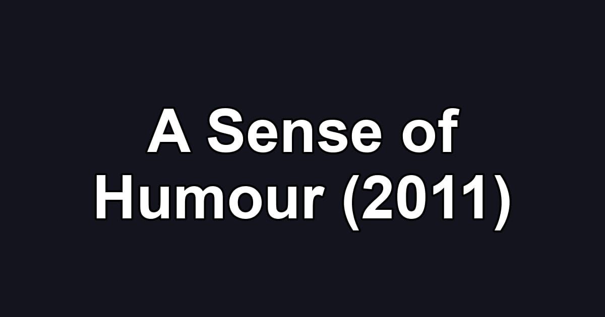 A Sense of Humour (2011)
