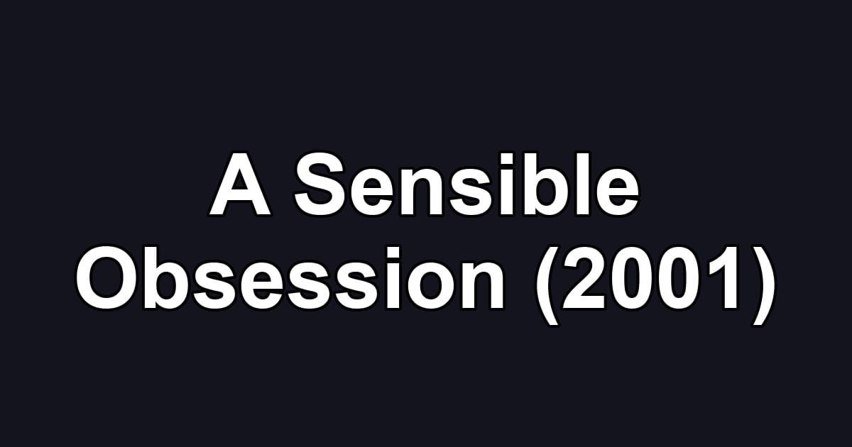 A Sensible Obsession (2001)