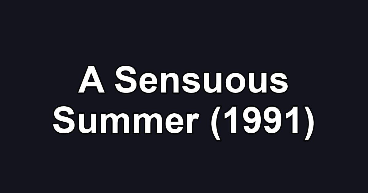 A Sensuous Summer (1991)