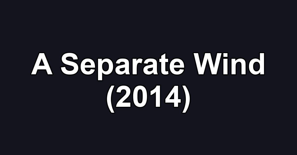 A Separate Wind (2014)
