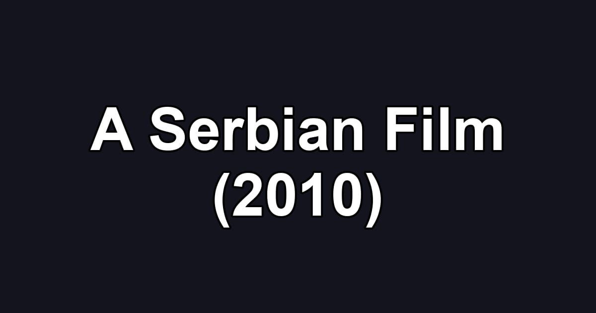 A Serbian Film (2010)