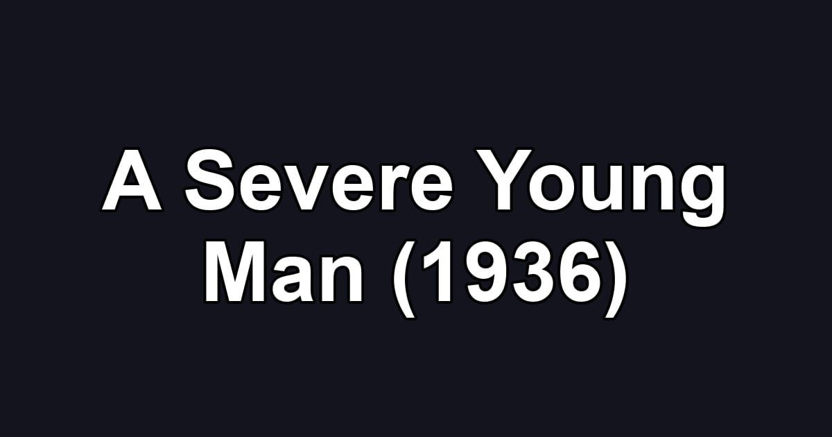 A Severe Young Man (1936)