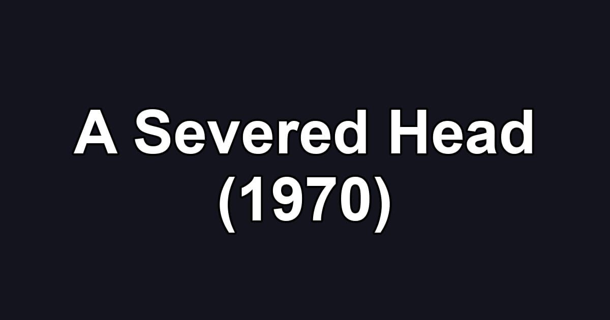 A Severed Head (1970)