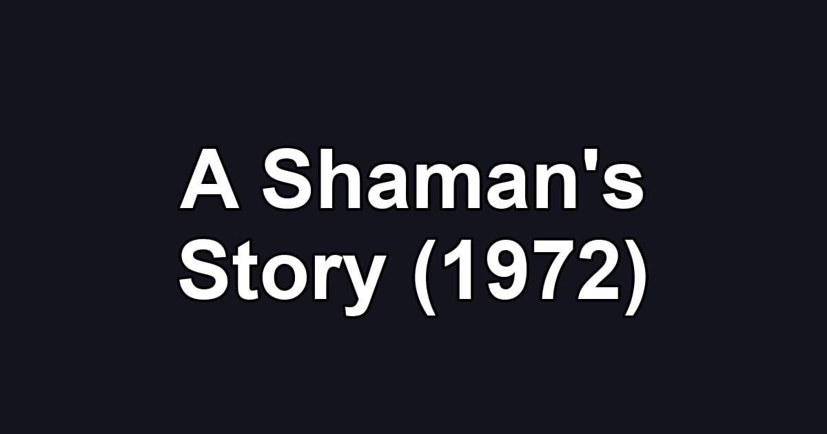 A Shaman's Story (1972)